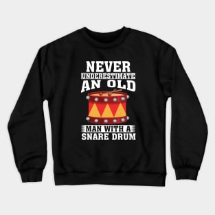 Never Underestimate an Old Man with A Snare drum Crewneck Sweatshirt